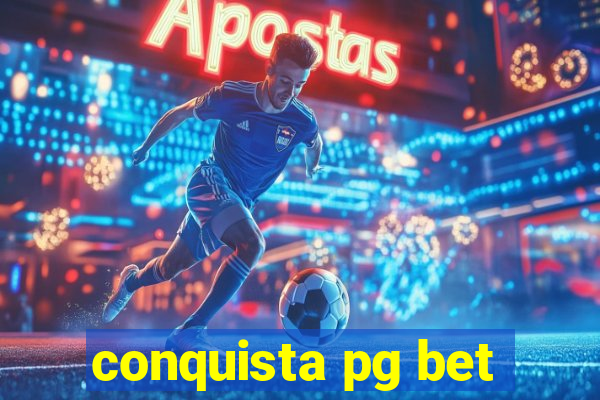 conquista pg bet